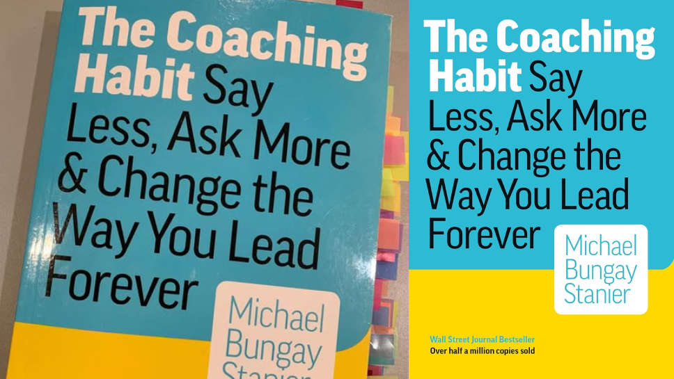 7 Key Coaching Lessons from The Coaching Habit by Michael Bungay Stanier