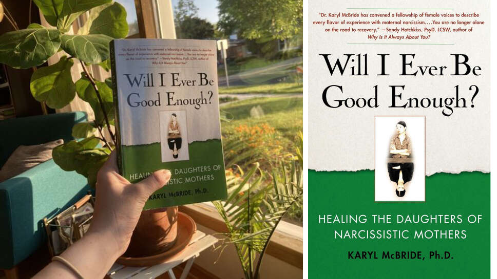 7 Practical Lessons from Will I Ever Be Good Enough? by Dr. Karyl McBride: Healing Daughters of Narcissistic Mothers