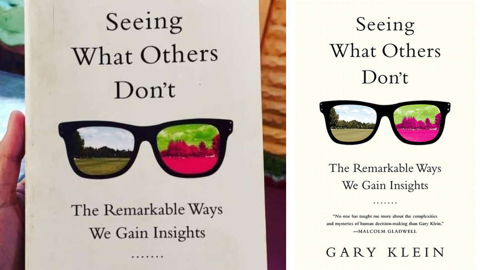 7 Practical Lessons from "Seeing What Others Don’t" by Gary Klein: Unlocking Insights for Better Decision-Making