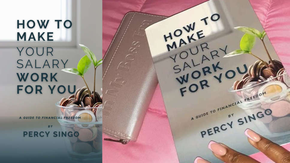 10 Lessons from "How To Make Your Salary Work For You: A Guide To Financial Freedom" by Percy Singo