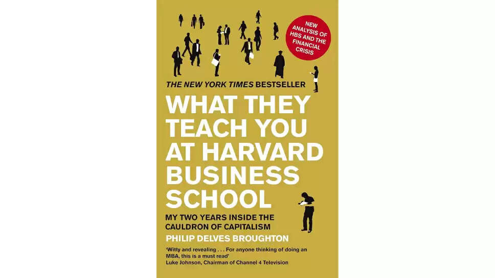 10 Lessons from "What They Teach You at Harvard Business School" by Philip Delves Broughton