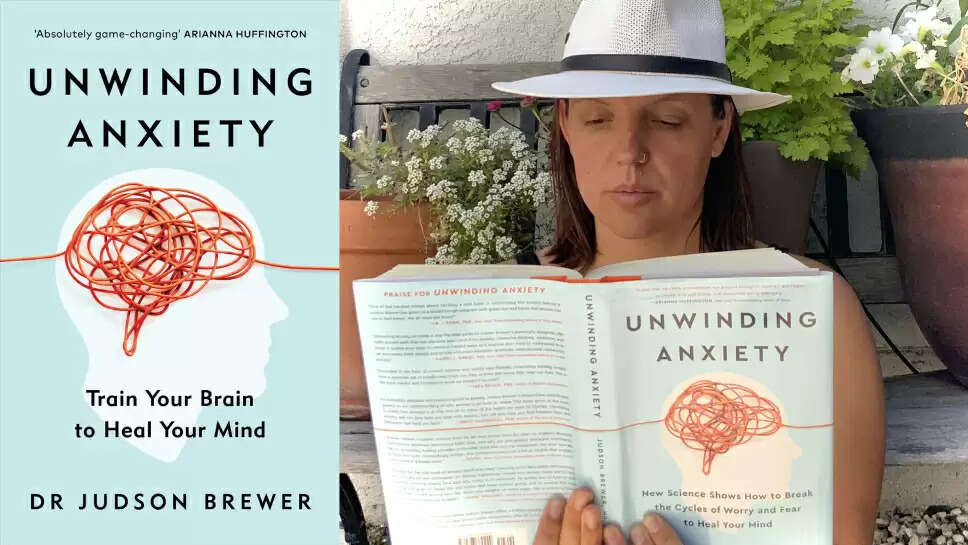 7 Hacks from "Unwinding Anxiety" by Judson Brewer
