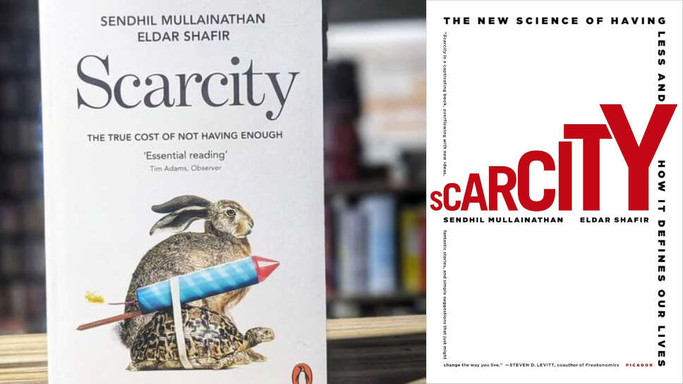 7 Key Lessons from Scarcity: The New Science of Having Less and How It Defines Our Lives by Sendhil Mullainathan and Eldar Shafir