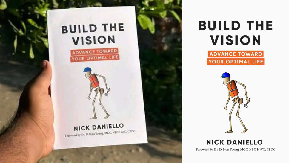 8 Lessons from Build the Vision: Advance Toward Your Optimal Life by Nick Daniello