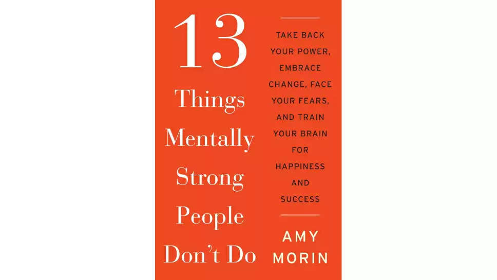 7 Lessons from "13 Things Mentally Strong People Don't Do" by Amy Morin